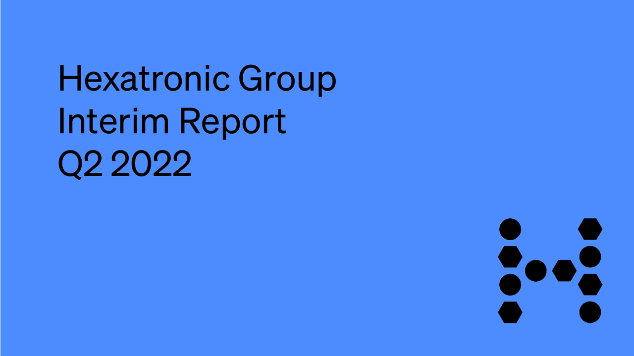 Hexatronic Group Interim Report Q2 2022