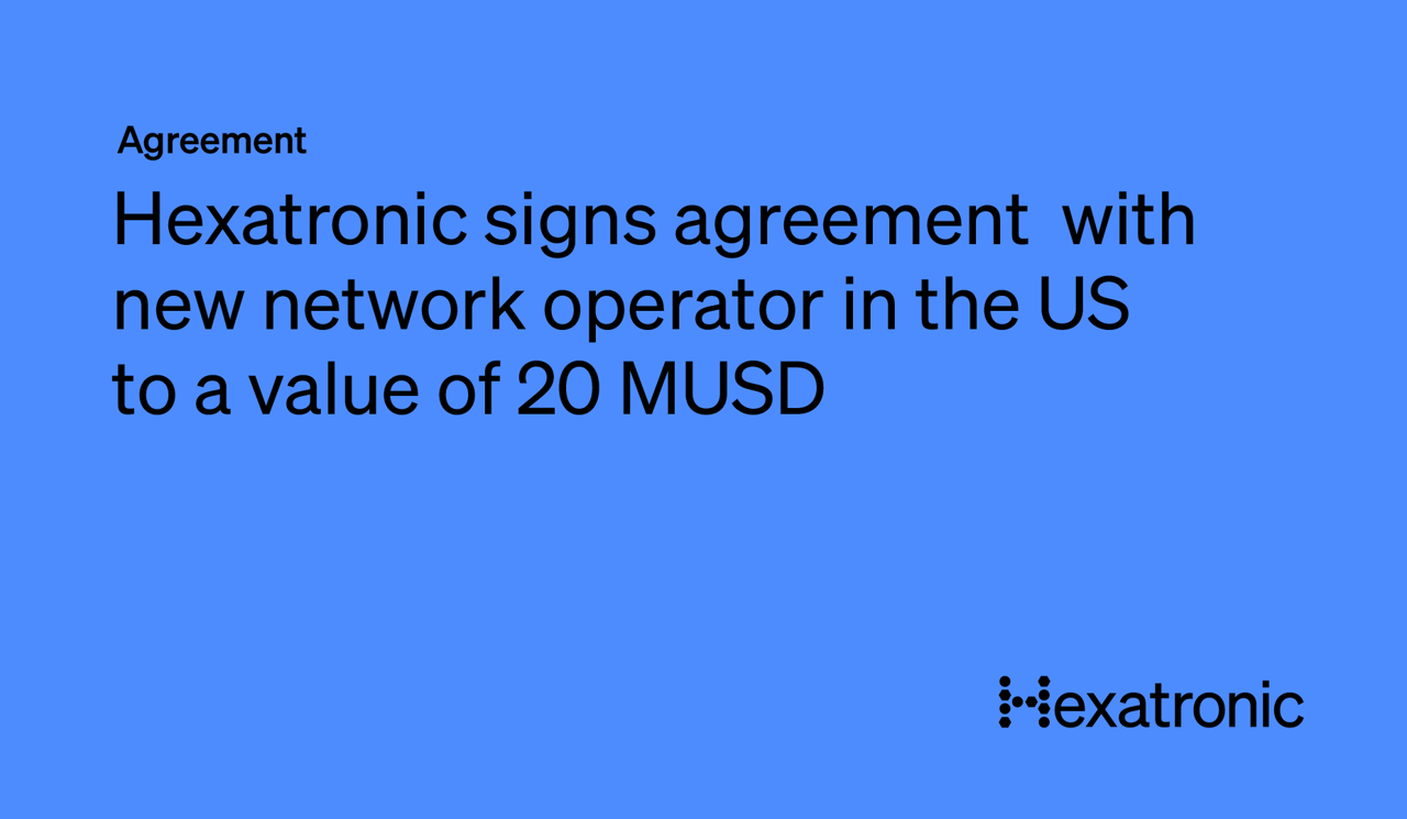 Hexatronic signs agreement with new network operator in the US to a
